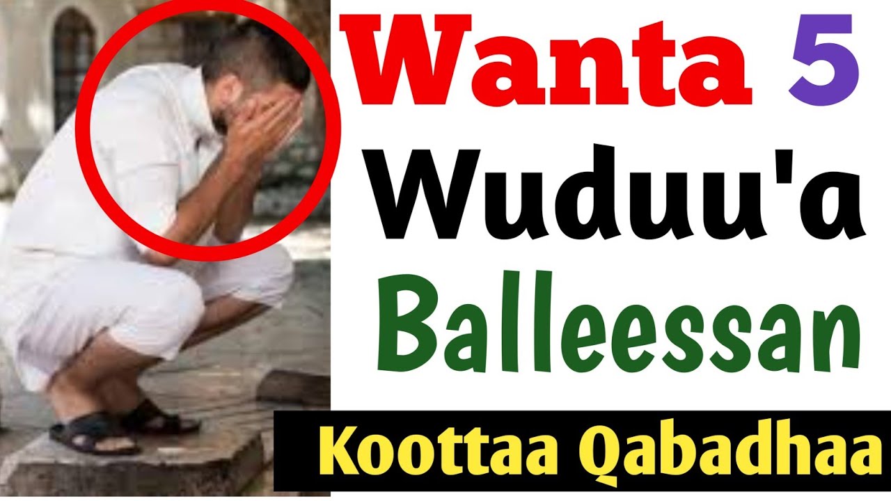 Wanta 5 Wuduu'a Balleessan | Barnoota Xahaaraa | Wuduu'a Maaltu Diiga?