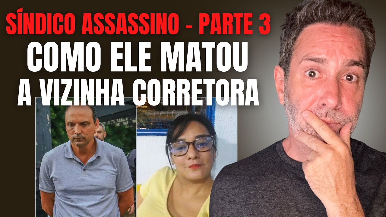 SÍNDICO ASSASSINO - COMO CLEBER MATOU A VIZINHA CORRETORA DAIANE - PARTE 3 ATUALIZADO