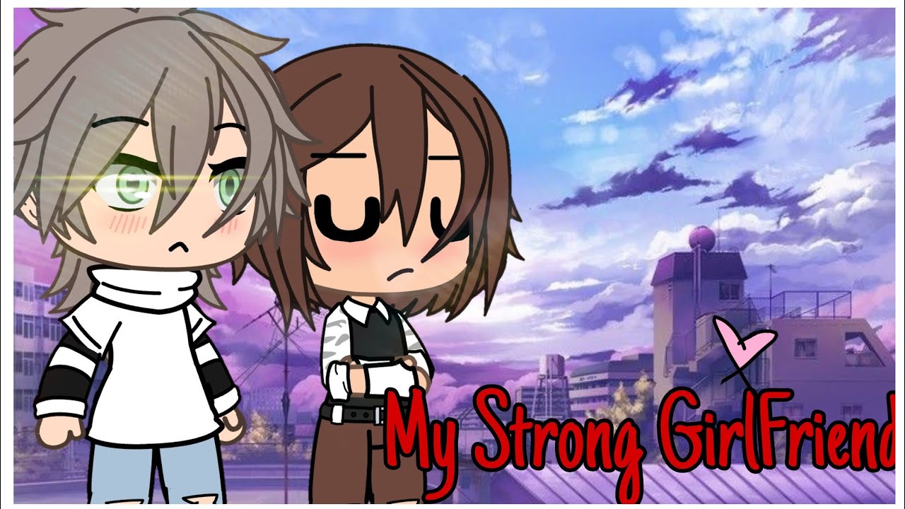 My Strong GirlFriend | Gacha Life Mini Movie
