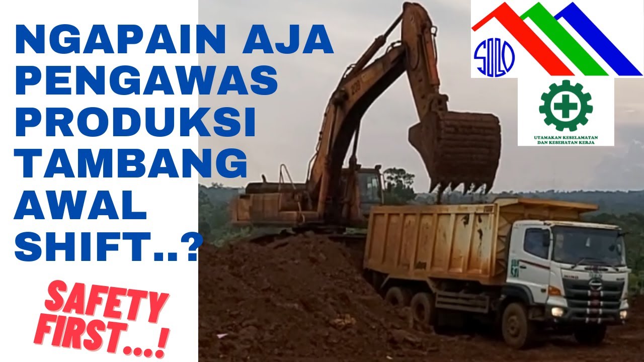 TUGAS PENGAWAS PRODUKSI TAMBANG - UTAMAKAN KESELAMATAN - SAFETY FIRST