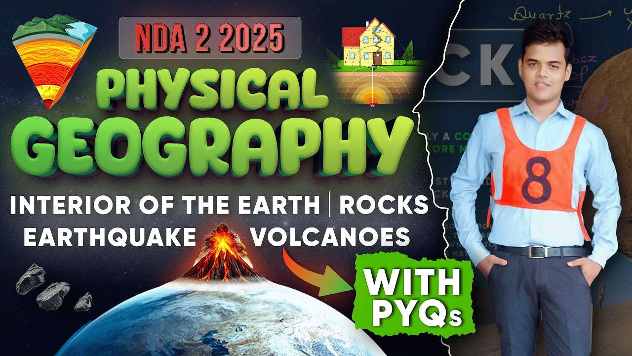 NDA 2 2025 Geography : Interior of Earth, Volcano , Earthquake and Rocks.