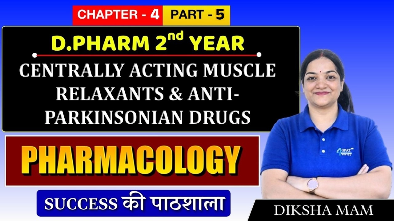 Pharmacology: Centrally Acting Muscle Relaxants & Anti-Parkinsonian | D.Pharm 2nd Year-  C 4 P 5