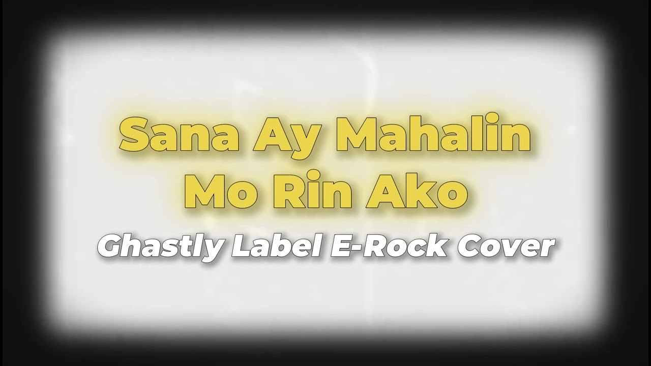 Ghastly Label - Sana Ay Mahalin Mo Rin Ako (April Boys) E-Rock Cover