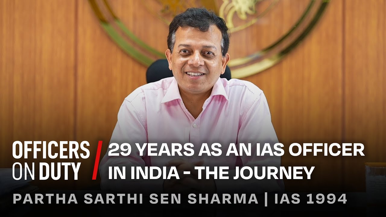29 Years as an IAS Officer in India - The Journey | IAS Partha Sarthi Sen Sharma | E127