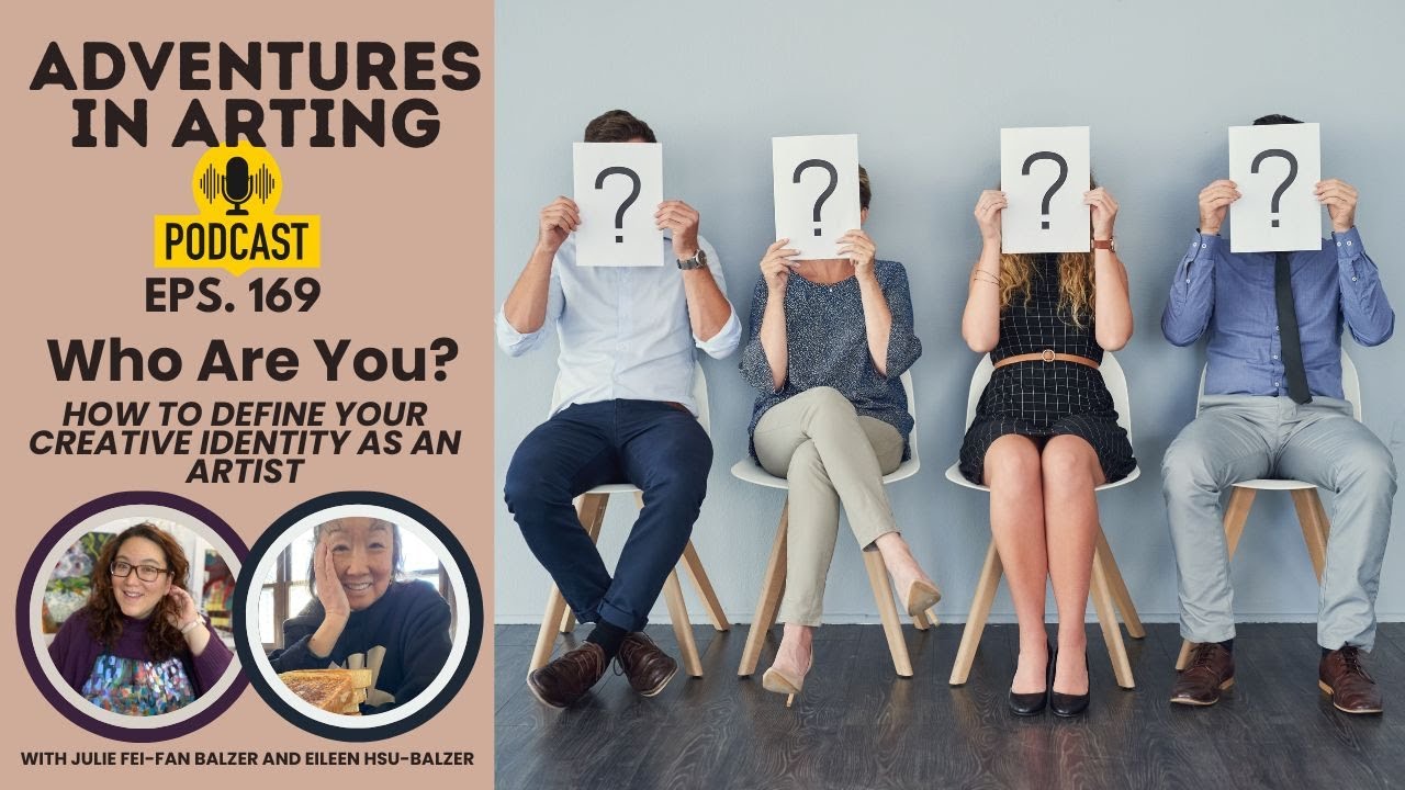 Who Are You? How to Define Your Creative Identity as an Artist | Adventures in Arting Ep. 169