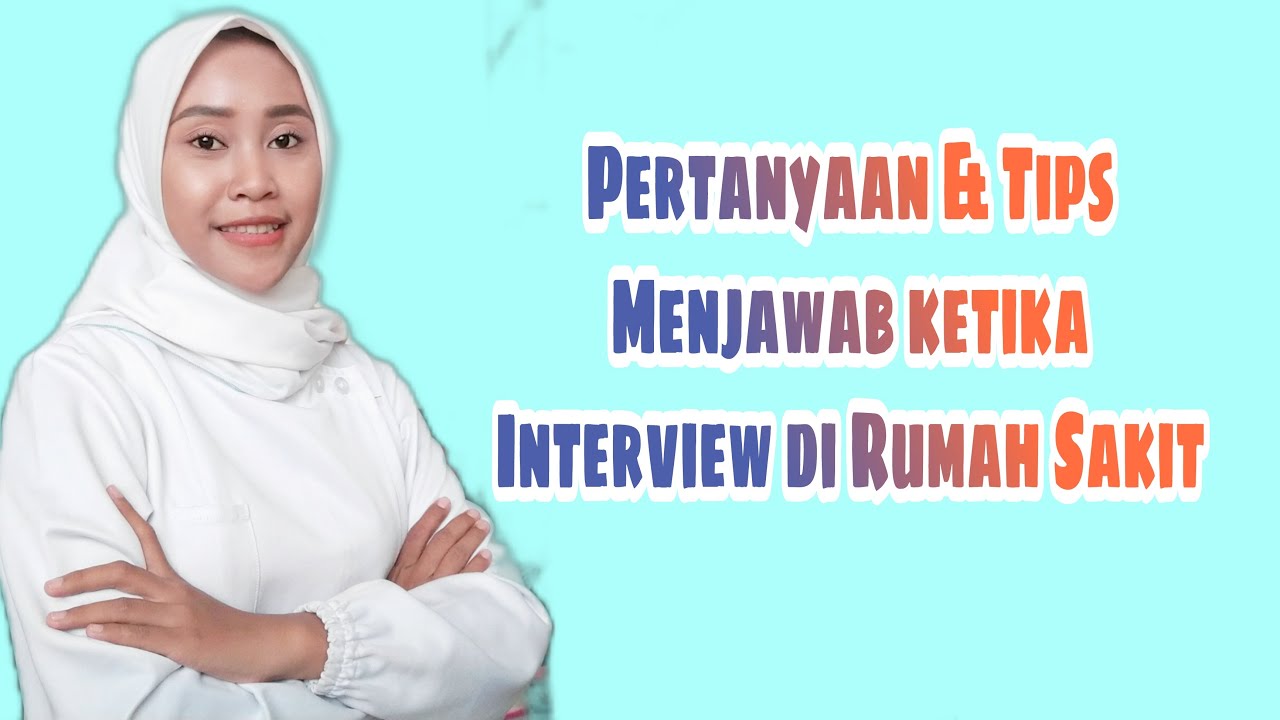 PERTANYAAN DAN TIPS CARA MENJAWAB INTERVIEW RUMAH SAKIT| WIDIA ELFIA