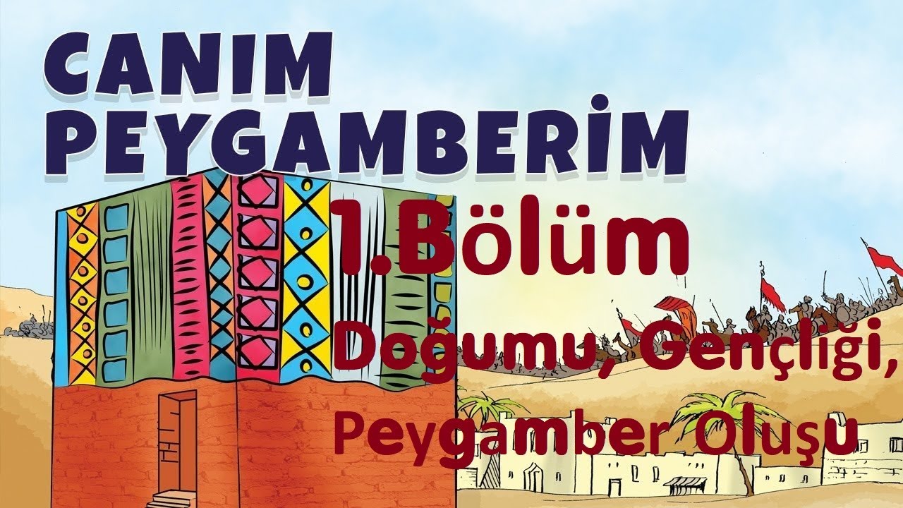 Hz. Muhammed (sav)'ın Hayatı - 1.B&ouml;l&uuml;m : Doğumu, Gen&ccedil;liği, Peygamber Oluşu