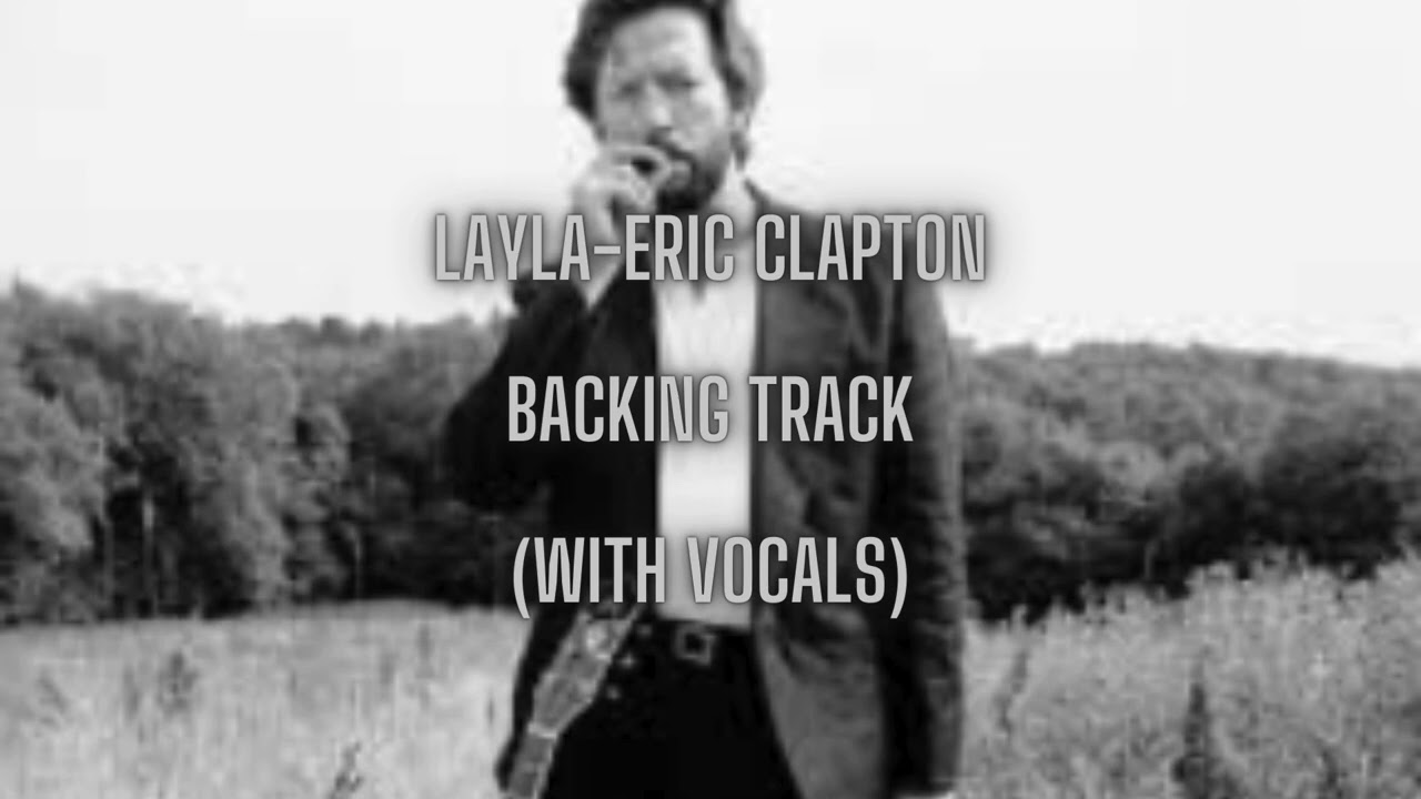 Layla-Eric Clapton Guitar Backing Track (With Vocals)