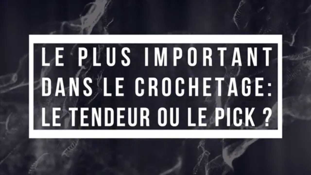 🔑 Le plus important dans le crochetage c'est... (+ Crochetage cylindre Vachette en fin de vidéo)