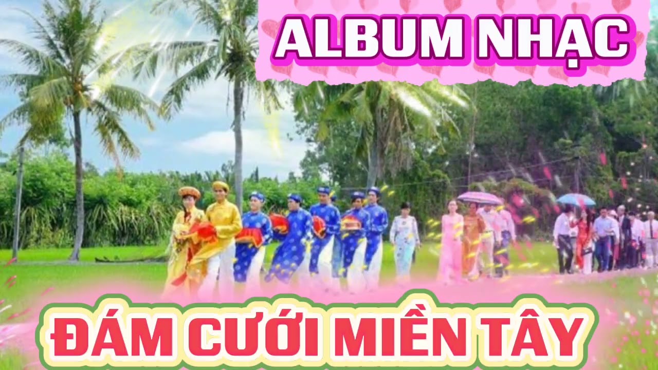 NHẠC ĐÁM CƯỚI MIỀN TÂY MỚI NHẤT CỰC HAY, CỰC SUNG HAY NHẤT MỌI THỜI ĐẠI. 