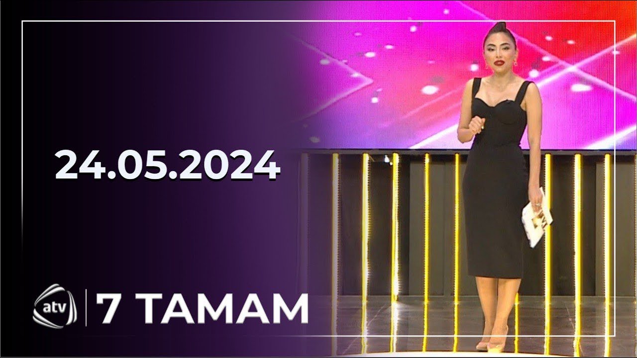 7 Tamam / Sevda Əliqızı, Elşad Qarayev, Nurlan Əzizbəyli, Elxan Şirinov / 24.05.2024