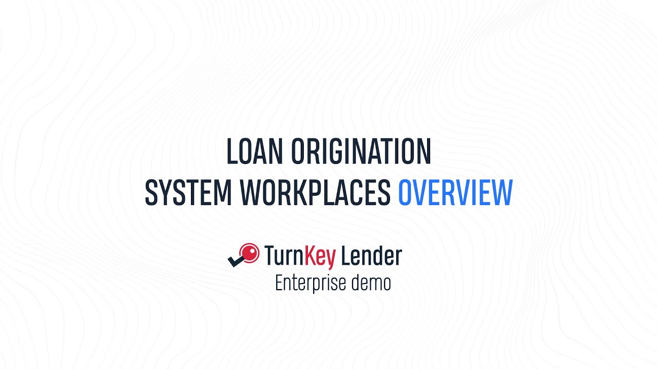 Loan origination system workplaces overview – TurnKey Lender Enterprise demo