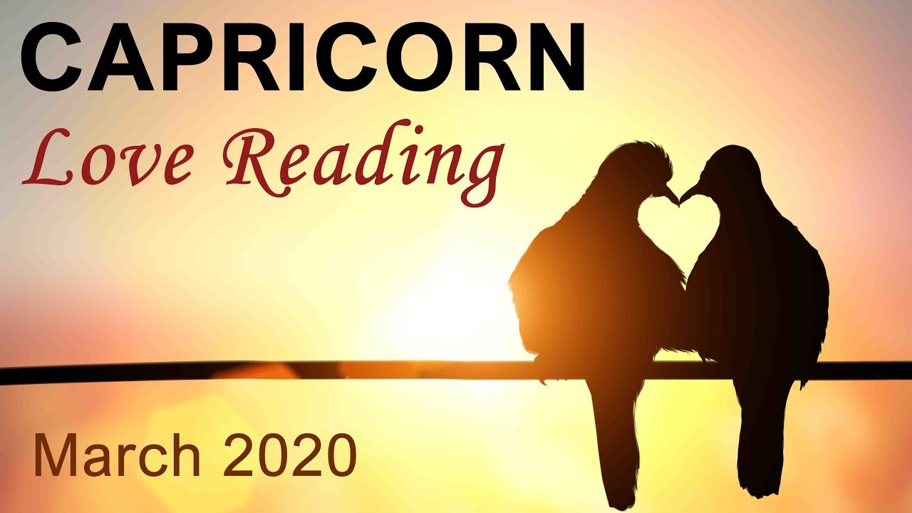 CAPRICORN LOVE READING - MARCH 2020 