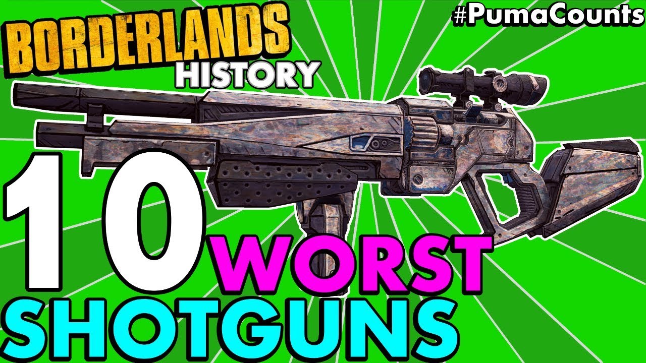 Top 10 Worst Shotguns in Borderlands History! (Borderlands 2, 1, and Pre-Sequel!) #PumaCounts
