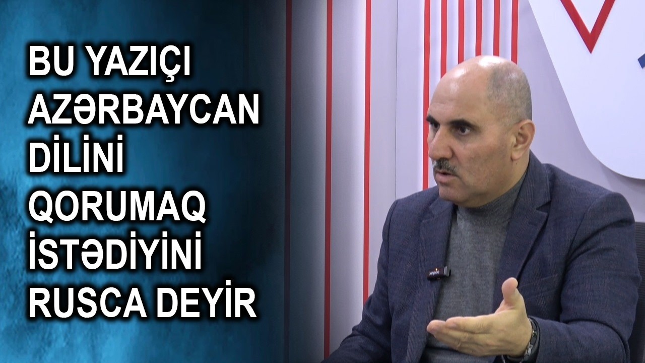 Bu yazıçı Azərbaycan dilini qorumaq istədiyini rusca deyir