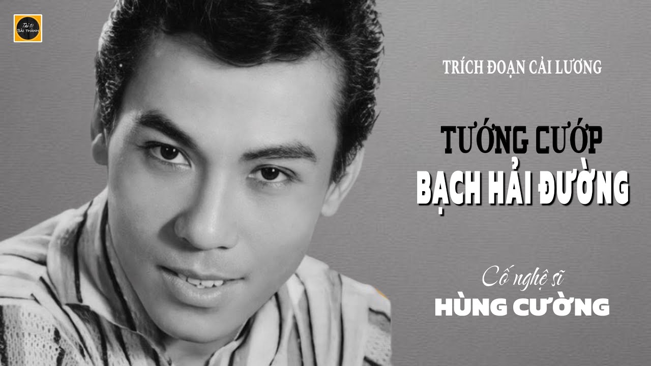 Nghe lại trích đoạn cải lương nổi tiếng của cố nghệ sĩ HÙNG CƯỜNG | Tướng cướp Bạch Hải Đường