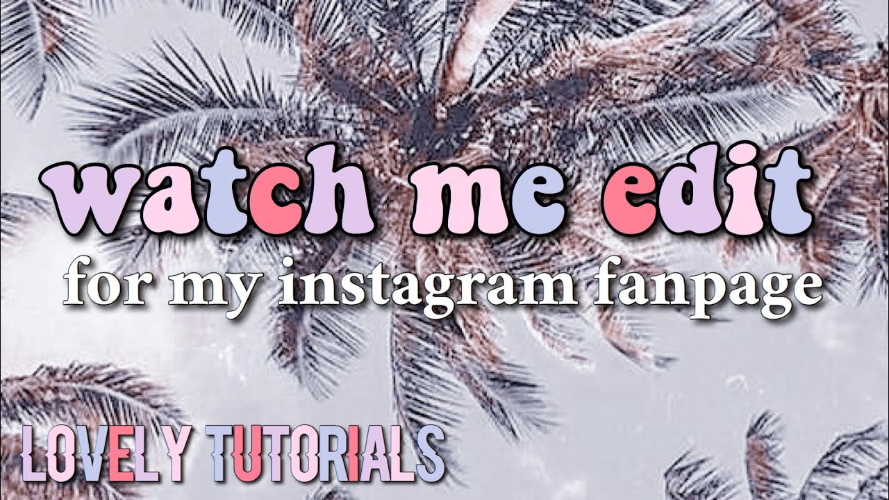 watch me edit for my instagram fanpage :)