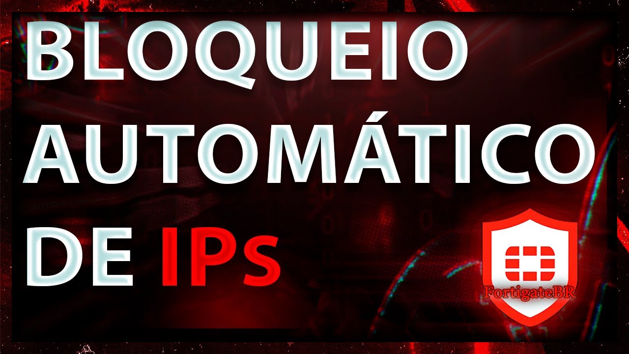 FortiGate - Bloqueio automático de IPs