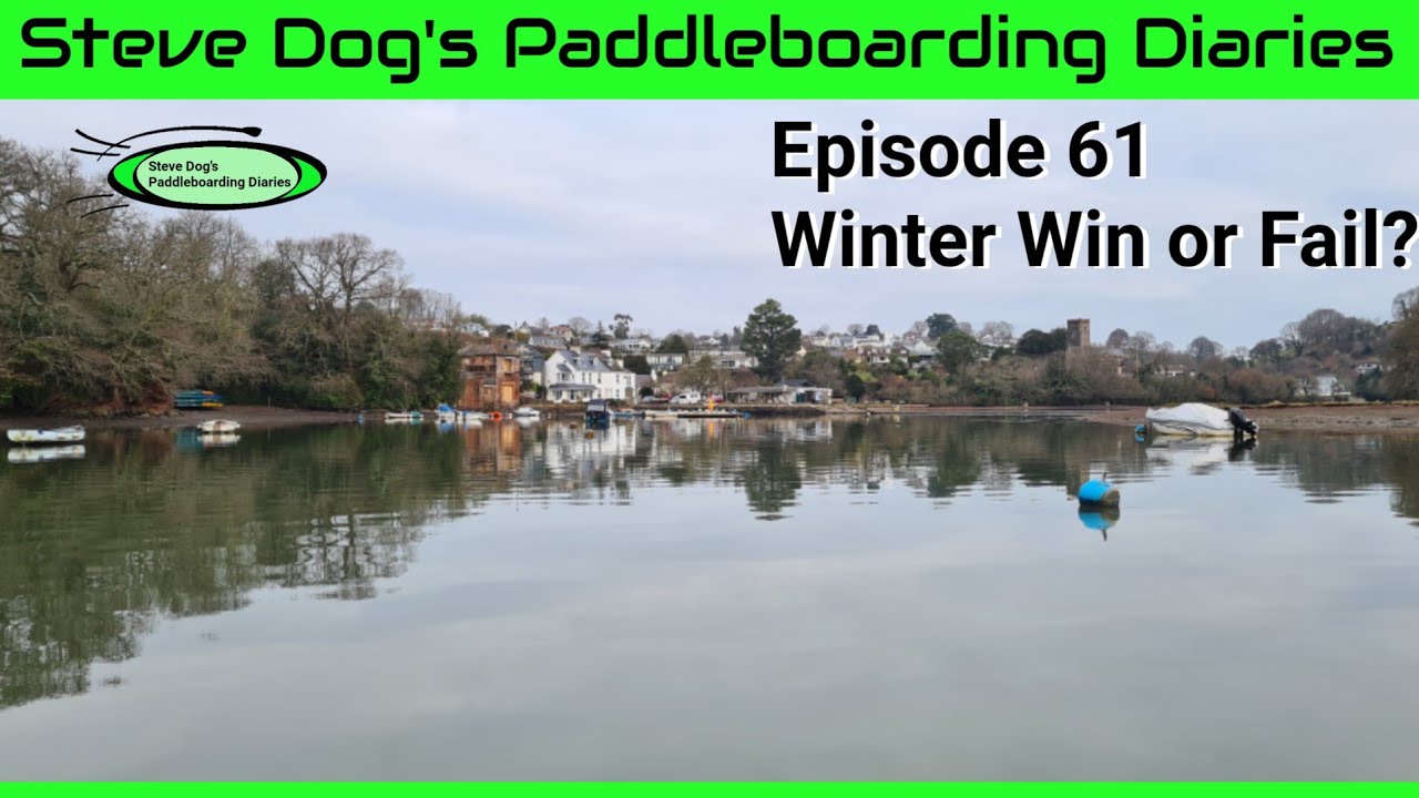 Steve Dog's Paddleboarding Diaries Ep 61 - Winter Win or Fail?
