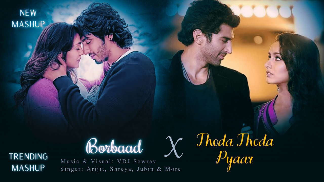 Borbaad x Thoda Thoda Pyaar - Mashup (Full Version) VDJ Sowrav | Emotional Mix | Latest Viral Mashup
