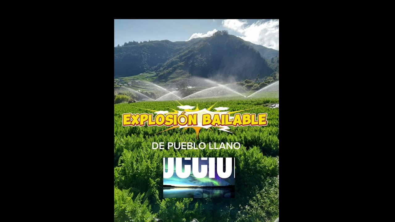 EXPLOSIÓN BAILABLE  (TEMA EL CICLÓN) PUEBLO LLANO 