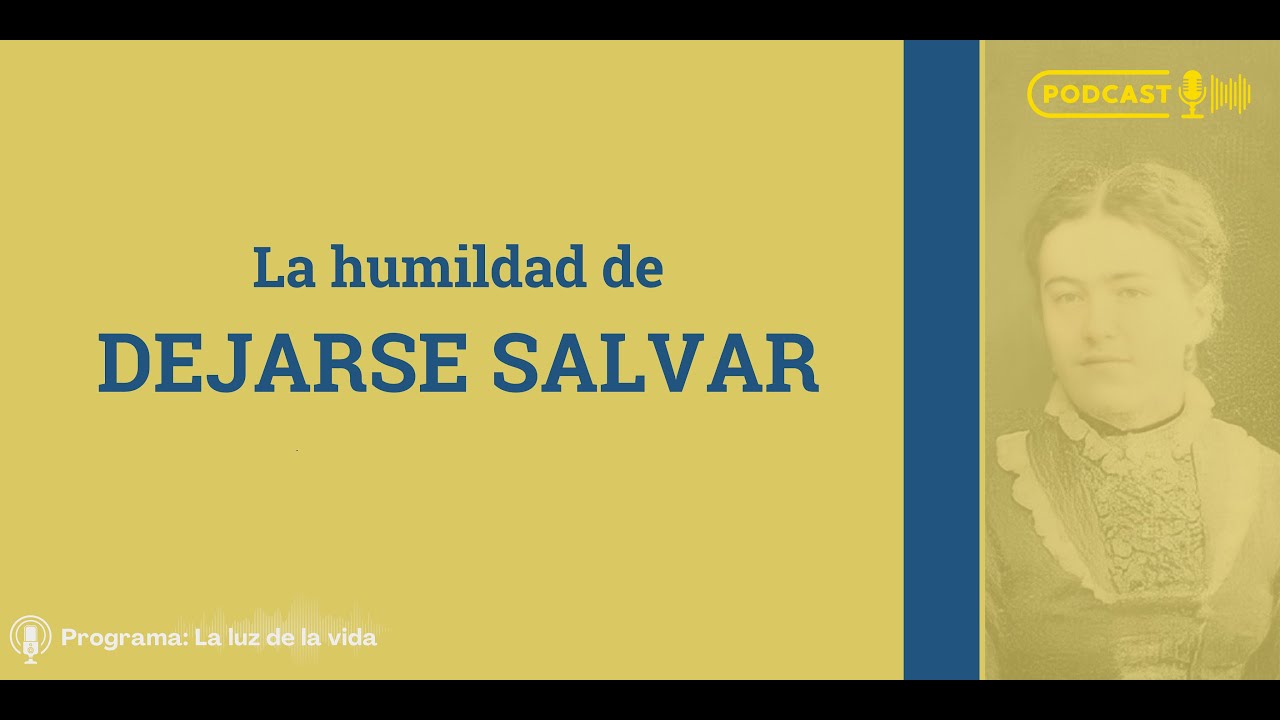 La humildad de dejarse salvar