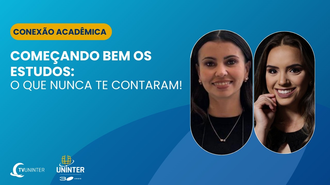 Conexão Acadêmica | Começando bem os estudos: o que nunca te contaram!