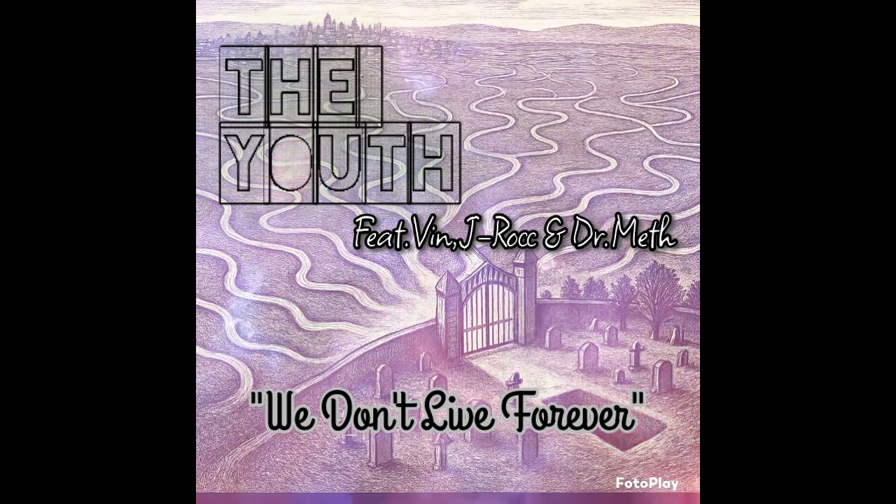 We Don't Live Forever - The Youth (Feat.Vin,J-Rocc & Dr.Meth)