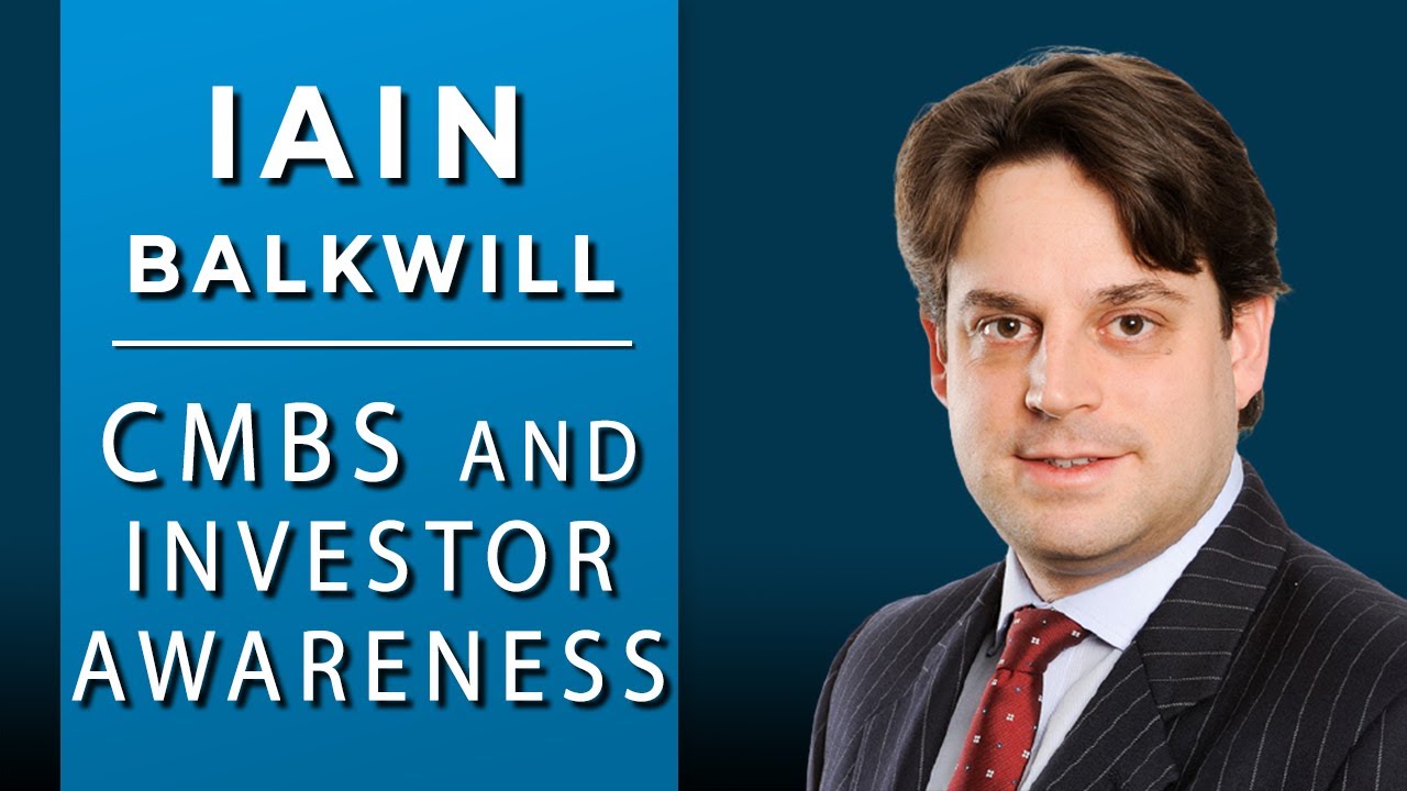 Iain Balkwill: CMBS and What Investors Should Be Aware Of As The Old Becomes New Again