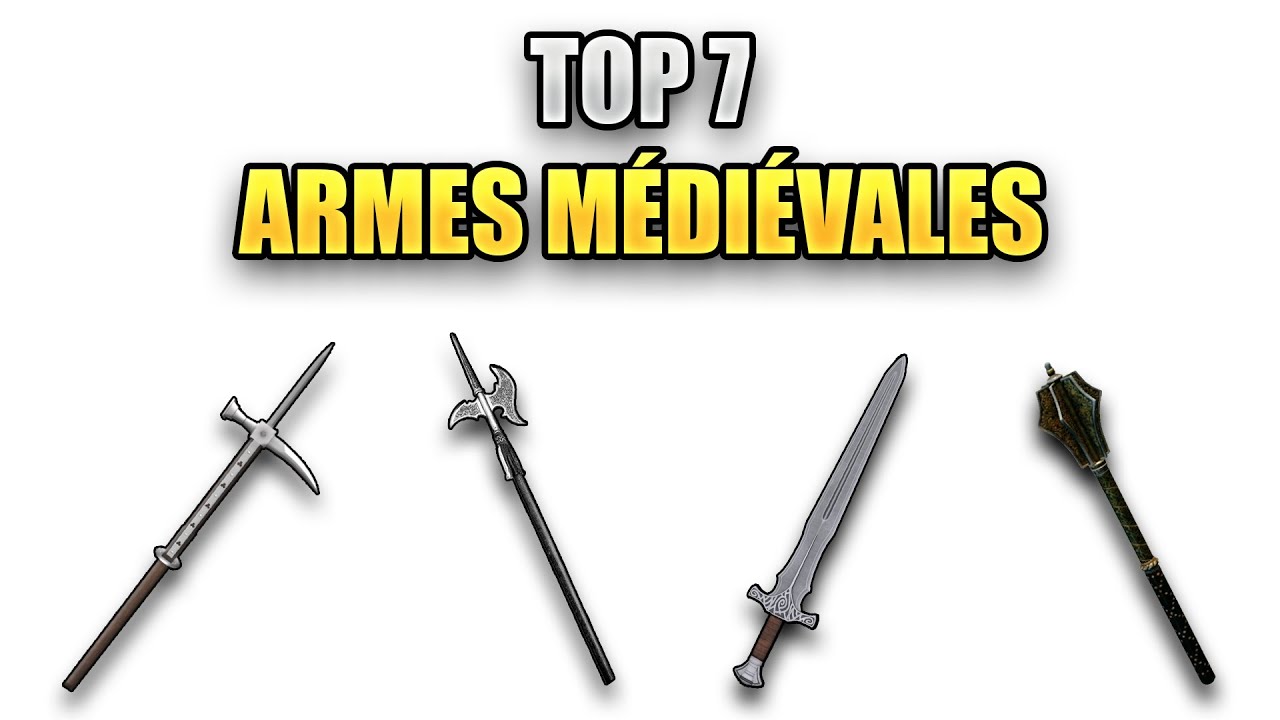 TOP 7 DES ARMES M&Eacute;DI&Eacute;VALES