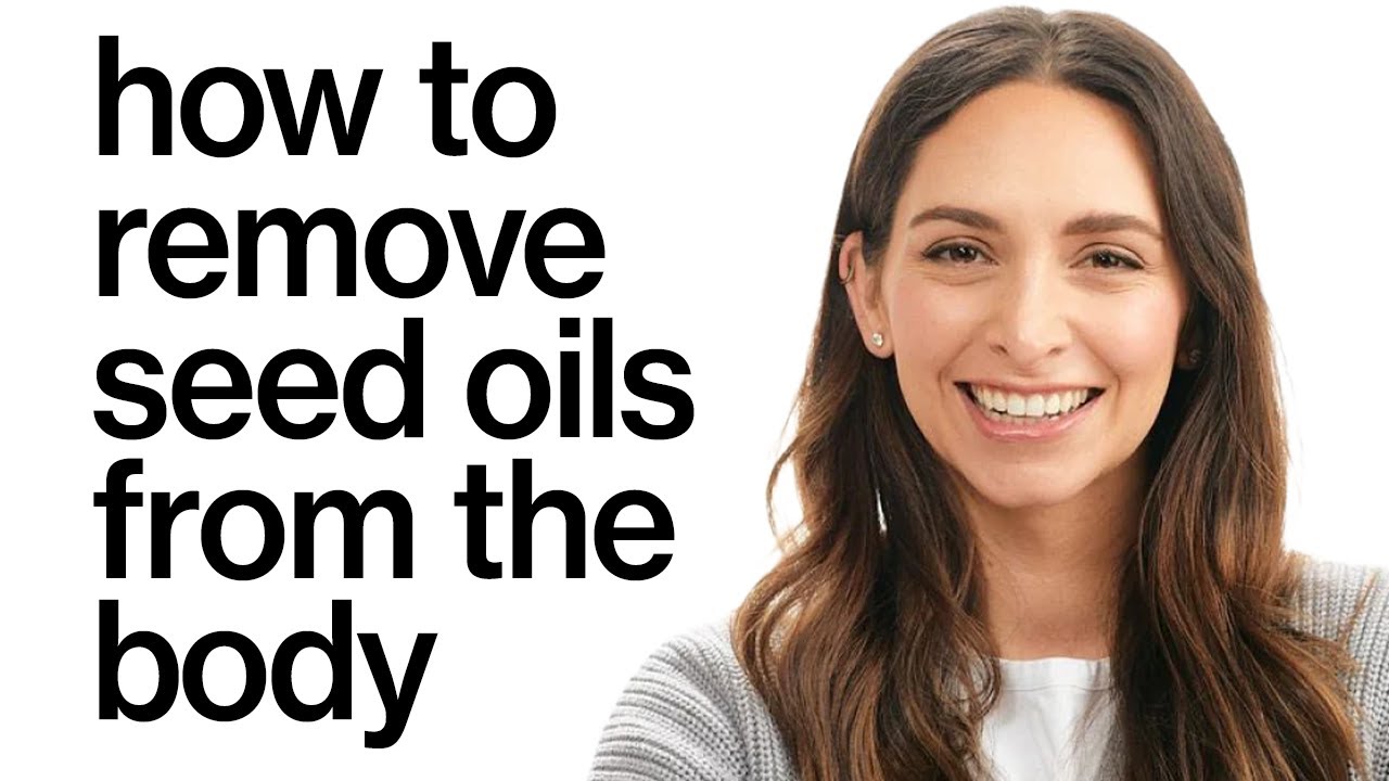 How to Remove Seed Oils from the Body & Good Fats vs Bad Fats