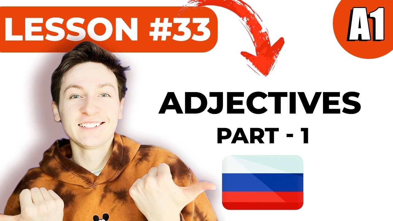 Lesson 33 - Russian Adjectives for Beginners: Describe Anything!
