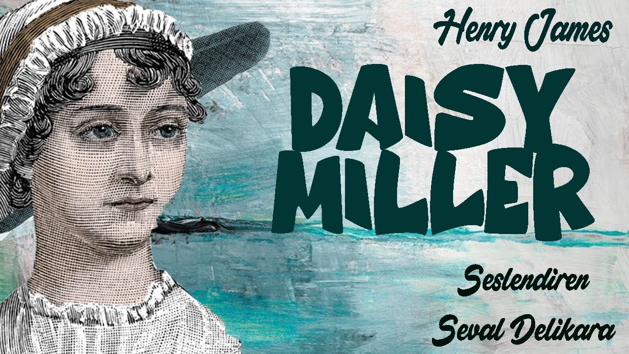 Daisy Miller - Henry James (Sesli Kitap Tek Parça) (Seval Delikara)
