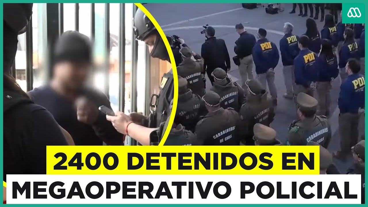 Megaoperativo policial: Carabineros y PDI detienen a 2400 individuos