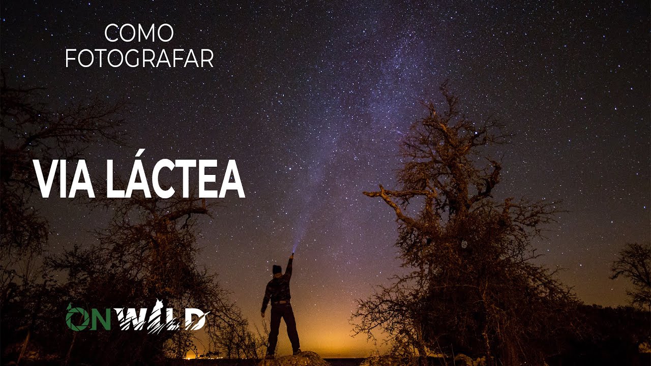 Via Láctea - Como Fotografar Ep. 4 | onWILD