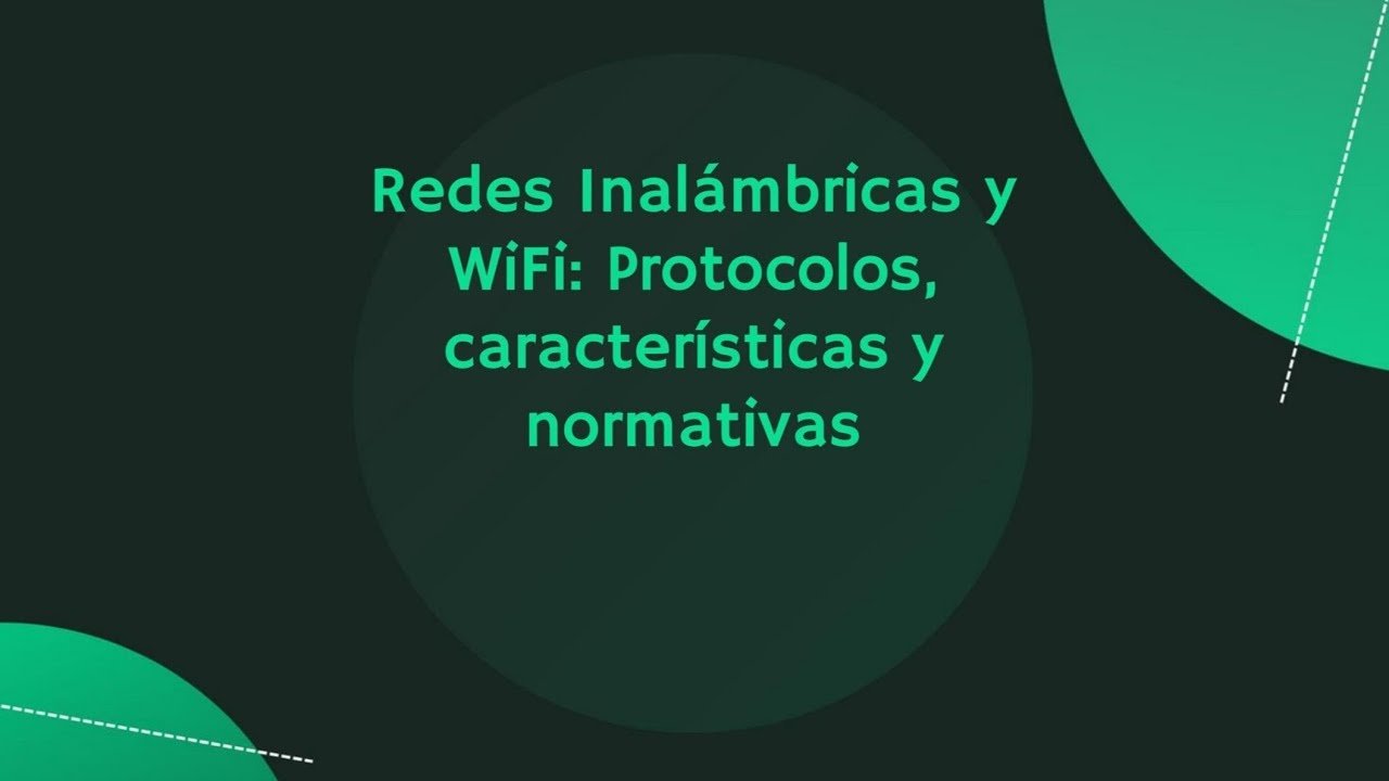 Redes Inal&aacute;mbricas y Wifi: Protocolos, caracter&iacute;sticas y normativas