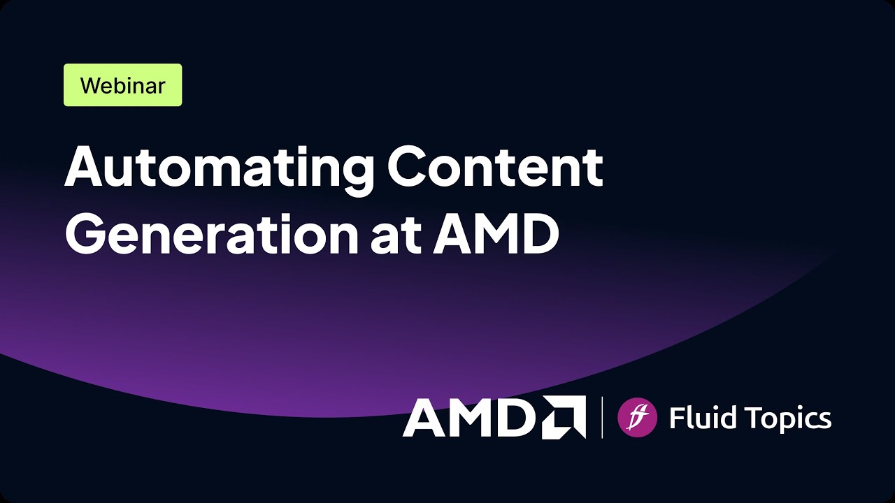 Automating Content Generation at AMD and Fluid Topics