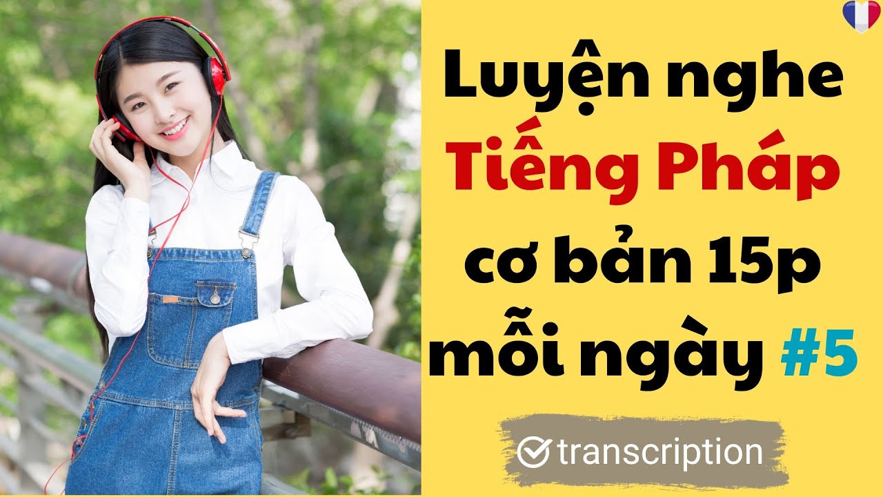 15 phút luyện nghe Tiếng Pháp Cơ Bản mỗi ngày #5 | Luyện nghe tiếng Pháp| HỌC TIẾNG PHÁP