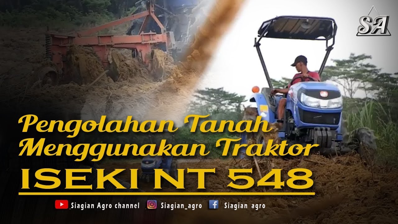 Proses Pengolahan Tanah menggunakan Traktor ISEKI NT 548