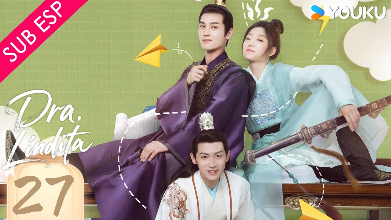 【SUB ESP】Dra. Lindita EP27 | Dr. Cutie | Sun Qian / Huang Junjie | YOUKU