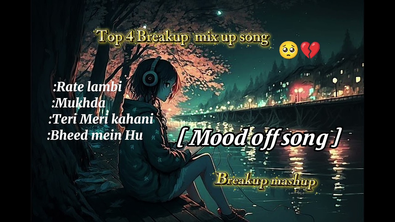 Top 4 Breakup mix up song/Sad song/alone sad song/Rate lambi/Mukhda/Teri Meri kahani/Bheed mein hoon