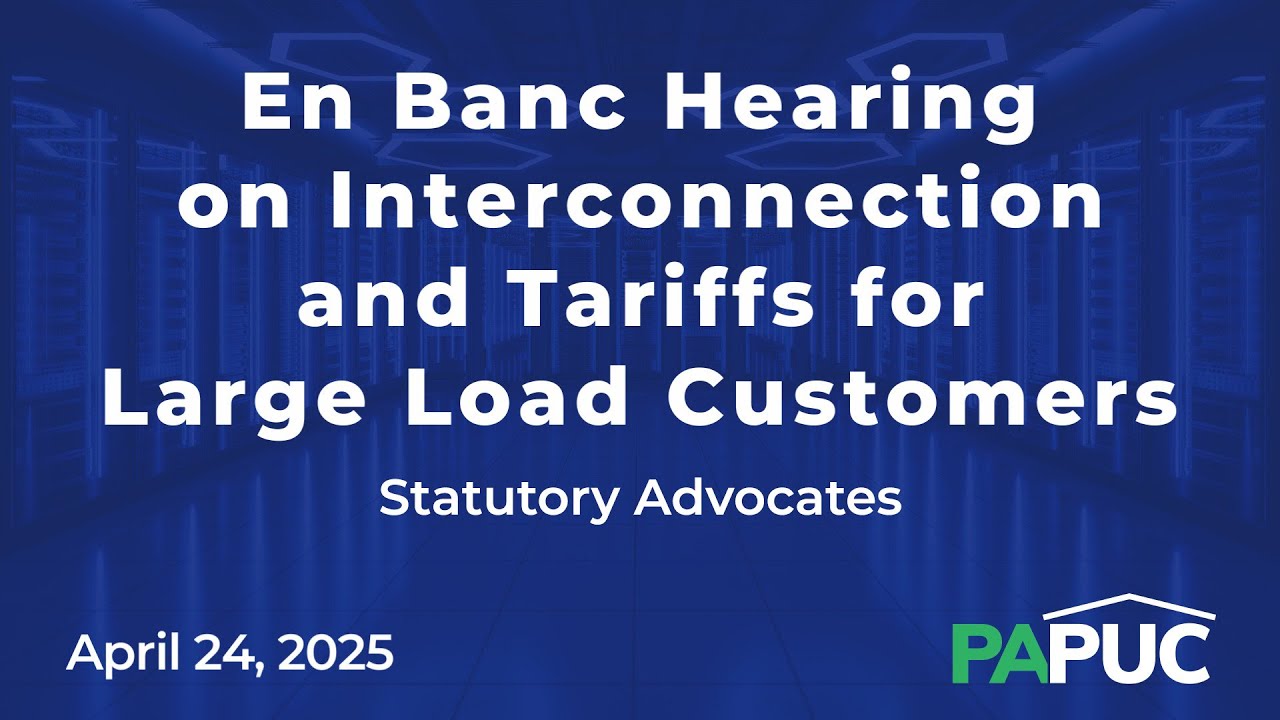 En Banc Hearing on Interconnection and Tariffs for Large Load Customers - Statutory Advocates Panel