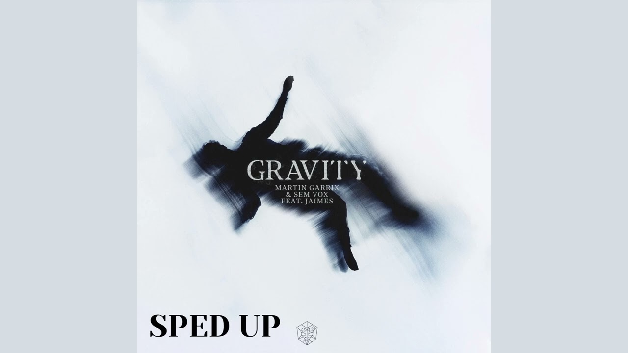 Martin Garrix, Sem Vox & Jaimes - Gravity (Sped Up)