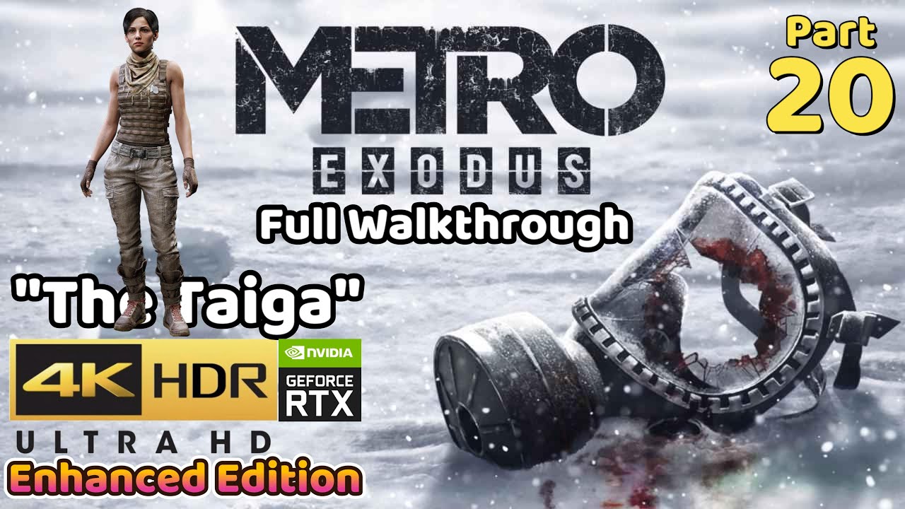 Metro Exodus Enhanced Edition | Part 20 | The Taiga | 4K HDR RTX Ultra Setting