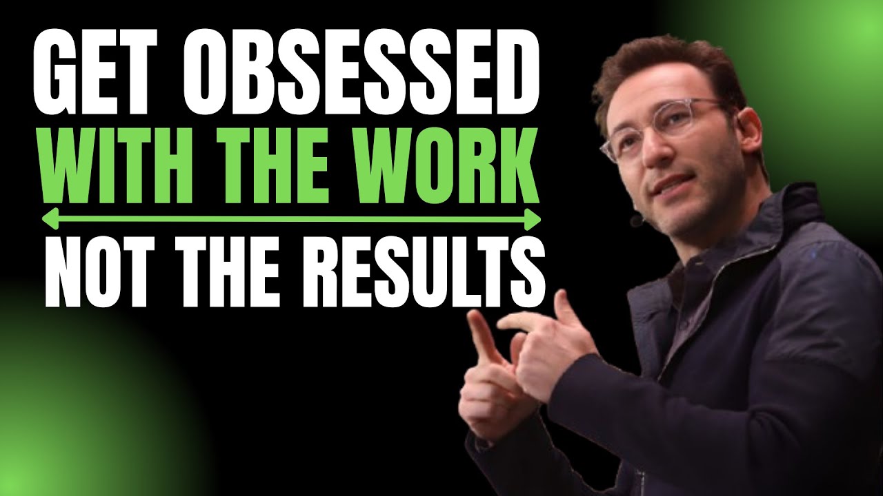 GET OBSESSED WITH THE WORK  NOT THE RESULTS || BEST MOTIVATIONAL SPEECH BY SIMON SINEK ||