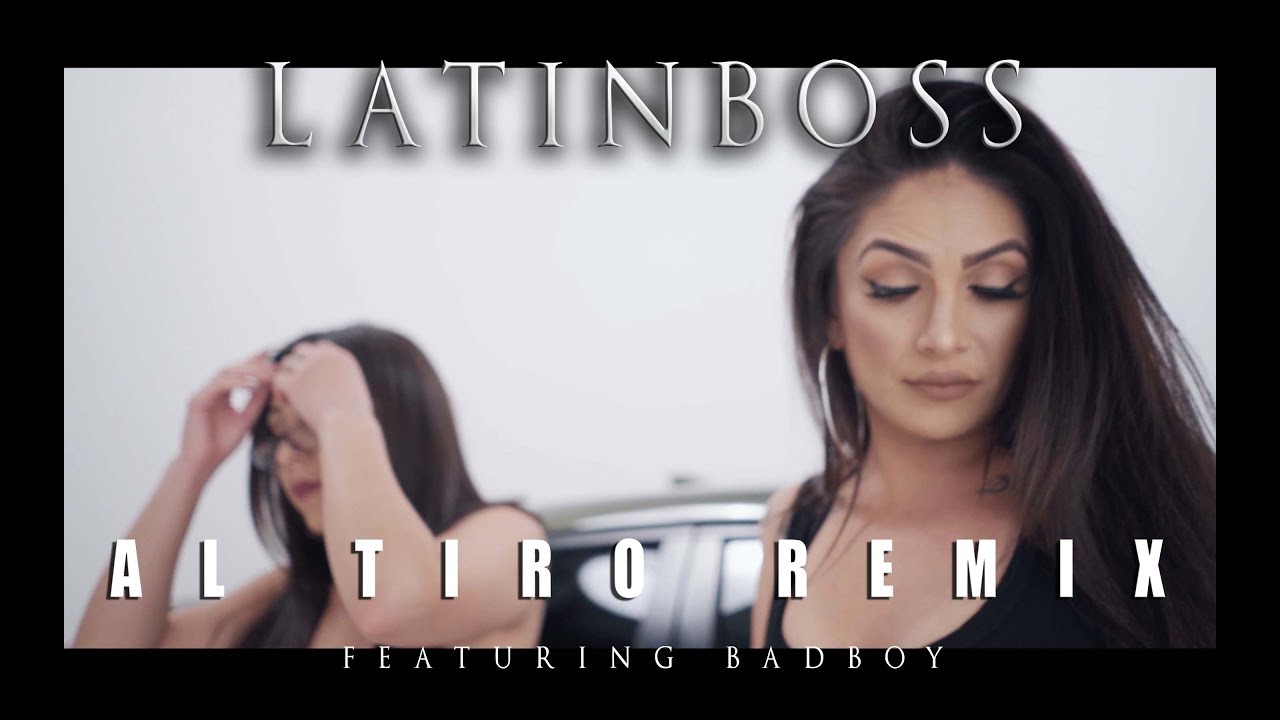 LatinBoss - Al Tiro Remix feat Badboy  (Official Music Video)