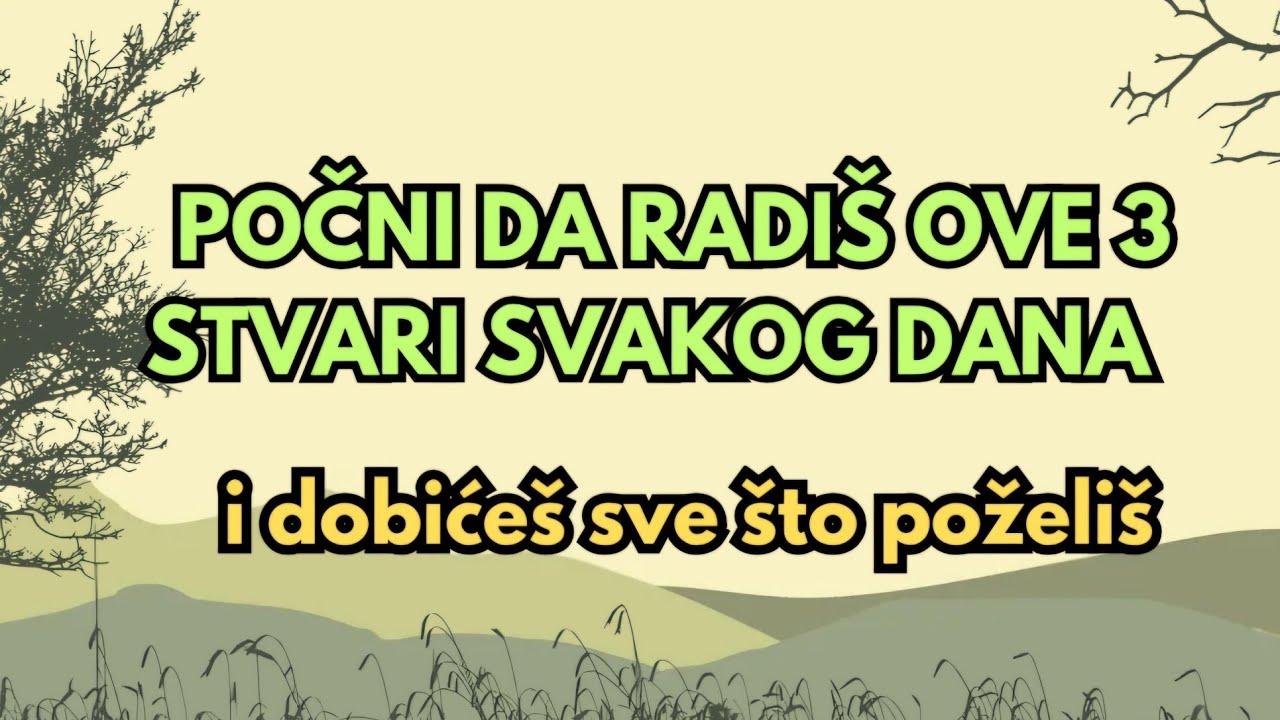 Počni da radi&scaron; ove 3 stvari svakog dana &ndash; i dobiće&scaron; sve &scaron;to poželi&scaron;