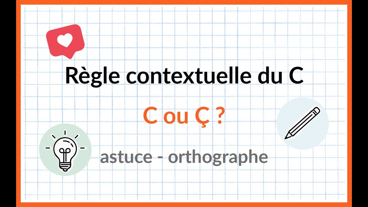 ORTHOGRAPHE | C - Ç
