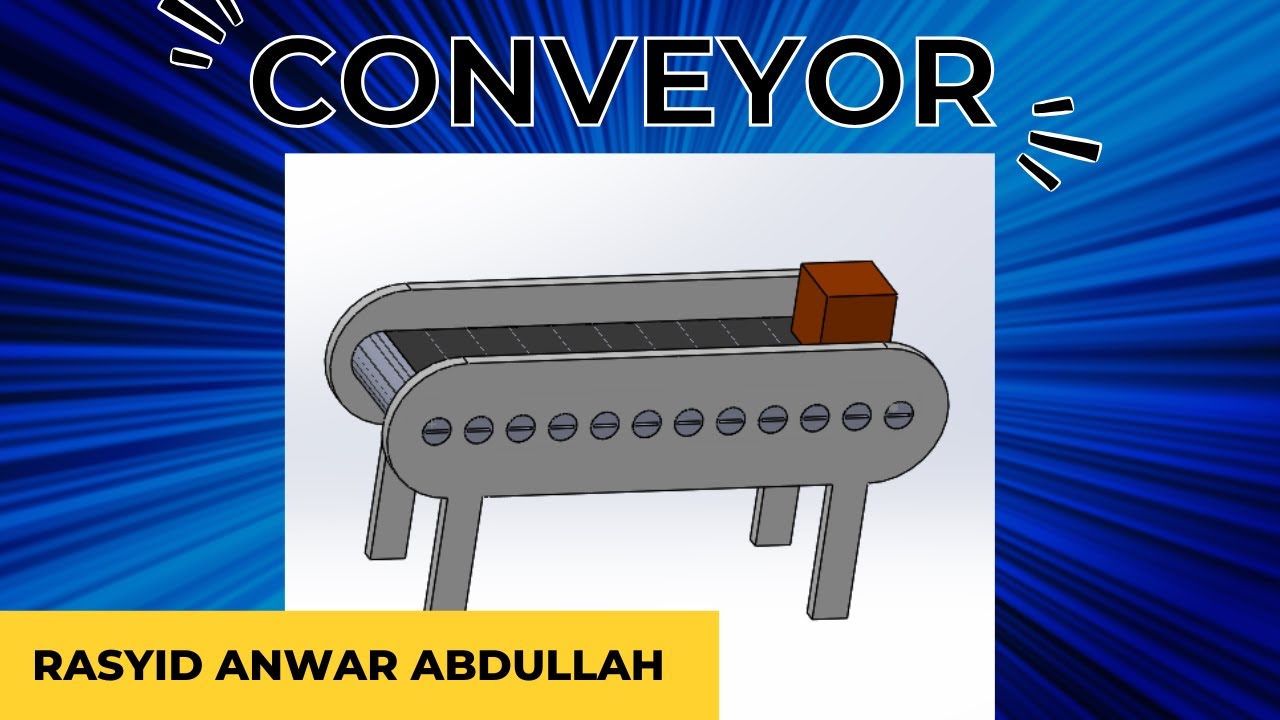 UAS DESAIN MESIN [CONVEYOR] || RASYID ANWAR ABDULLAH || 2MA