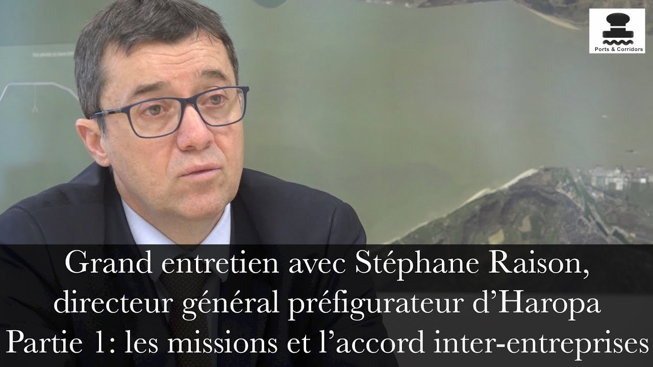 HAROPA: Stéphane Raison détaille ses missions de préfigurateur